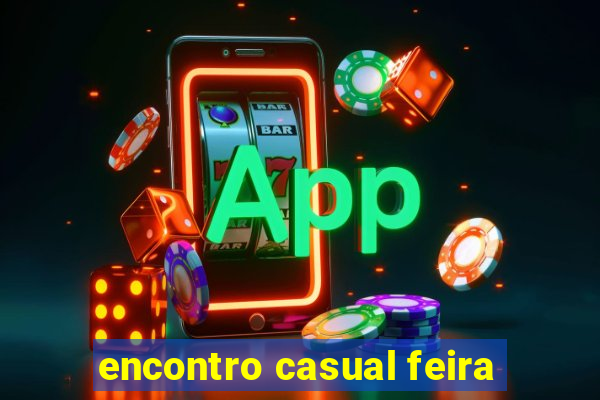 encontro casual feira